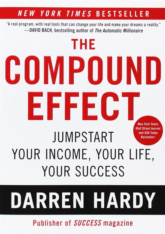 This is a review of the book The Compound Effect: Jumpstart Your Income, Your Life, Your Success, by Darren Hardy.